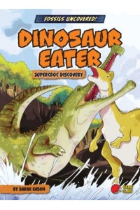 Dinosaur Eater Supercroc Discovery - Fossils Uncovered!