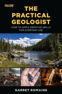 The Practical Geologist How to Apply Primitive Skills for Everyday Use