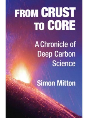 From Crust to Core A Chronicle of Deep Carbon Science