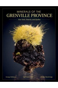 Minerals of the Grenville Province New York, Ontario, and Québec