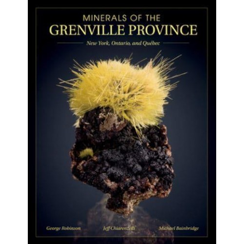 Minerals of the Grenville Province New York, Ontario, and Québec