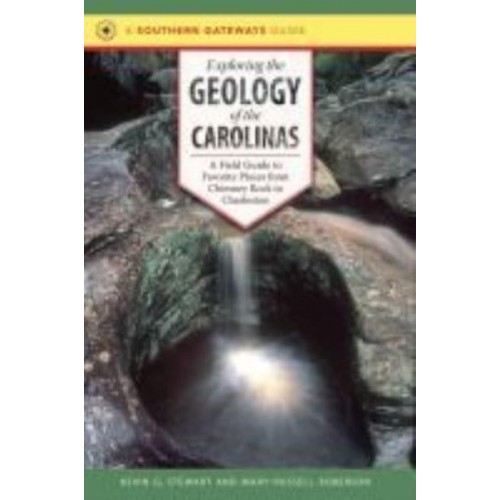Exploring the Geology of the Carolinas A Field Guide to Favorite Places from Chimney Rock to Charleston
