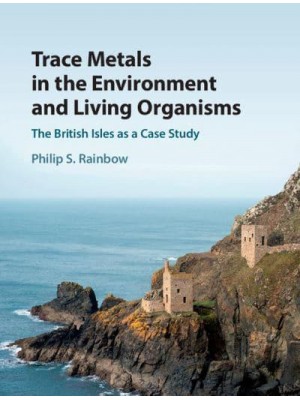 Trace Metals in the Environment and Living Organisms The British Isles as a Case Study