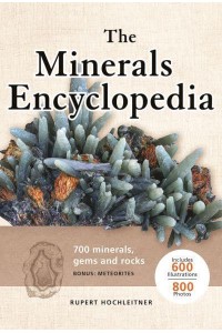 The Minerals Encyclopedia 700 Minerals, Gems and Rocks