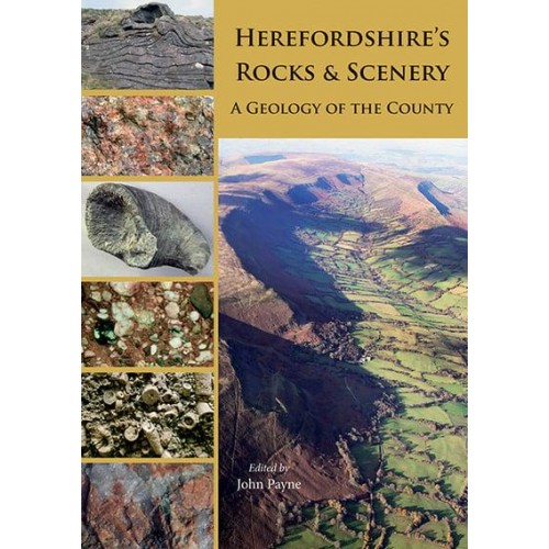 Herefordshire's Rocks & Scenery A Geology of the County