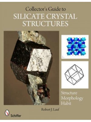 The Collector's Guide to Silicate Crystal Structures - Schiffer Earth Science Monographs