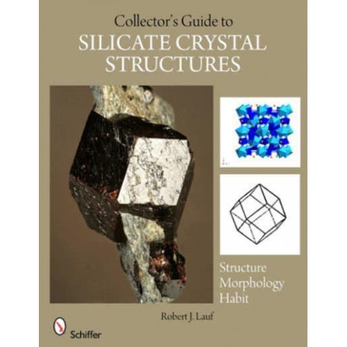 The Collector's Guide to Silicate Crystal Structures - Schiffer Earth Science Monographs