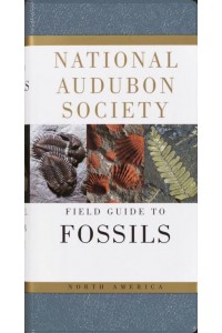 The Audubon Society Field Guide to North American Fossils - The Audubon Society Field Guide Series