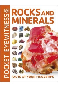 Rocks and Minerals Facts at Your Fingertips - DK Pocket Eyewitness