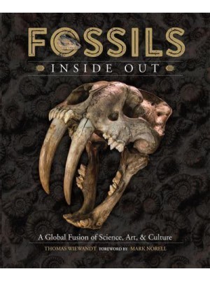 Fossils Inside Out A Global Fusion of Science, Art and Culture