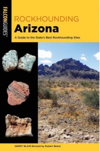 Rockhounding Arizona A Guide to the State's Best Rockhounding Sites