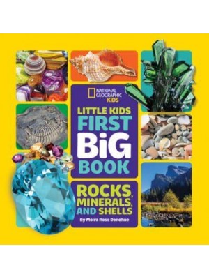 Little Kids First Big Book of Rocks, Minerals and Shells - National Geographic Kids