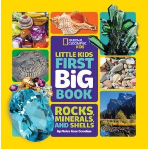 Little Kids First Big Book of Rocks, Minerals and Shells - National Geographic Kids