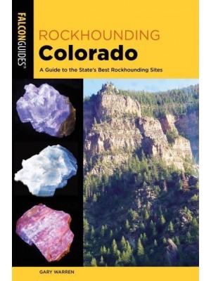 Rockhounding Colorado A Guide to the State's Best Rockhounding Sites - Rockhounding Series