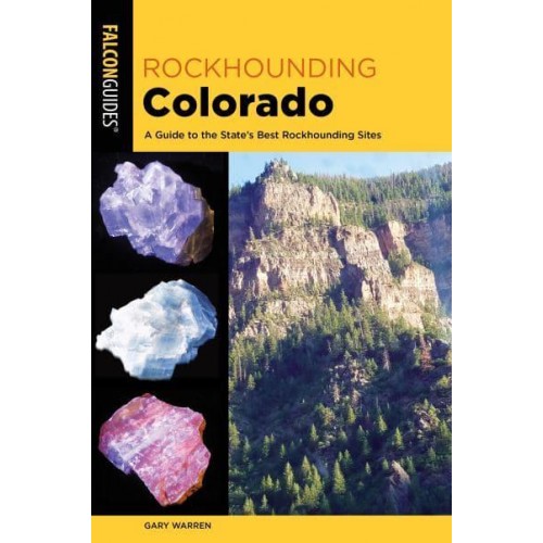 Rockhounding Colorado A Guide to the State's Best Rockhounding Sites - Rockhounding Series