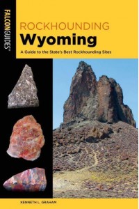 Rockhounding Wyoming A Guide to the State's Best Rockhounding Sites