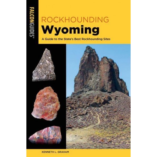 Rockhounding Wyoming A Guide to the State's Best Rockhounding Sites