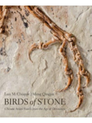 Birds of Stone Chinese Avian Fossils from the Age of Dinosaurs