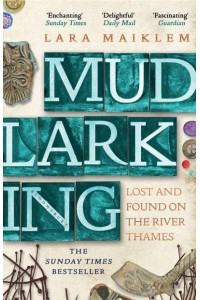 Mudlarking Lost and Found on the River Thames