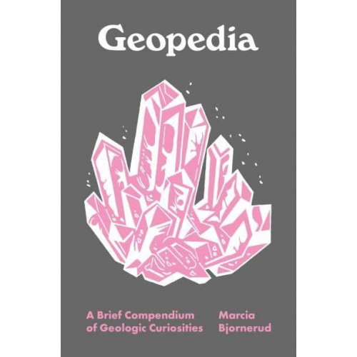 Geopedia A Brief Compendium of Geologic Curiosities - Pedia Books