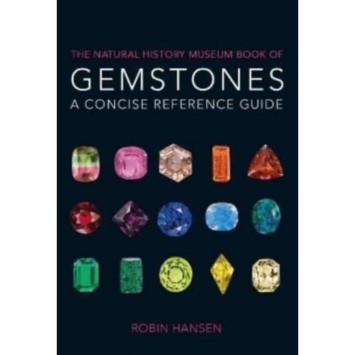 The Natural History Museum Book of Gemstones A Concise Reference Guide