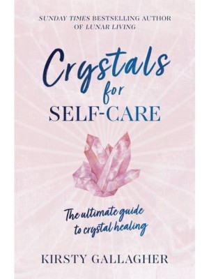 Crystals for Self-Care The Ultimate Guide to Crystal Healing