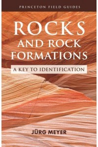 Rocks and Rock Formations A Key to Identification - Princeton Field Guides