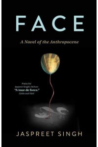 Face A Novel of the Anthropocene