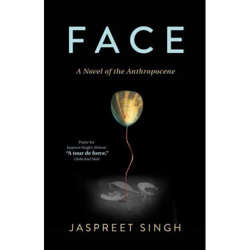 Face A Novel of the Anthropocene