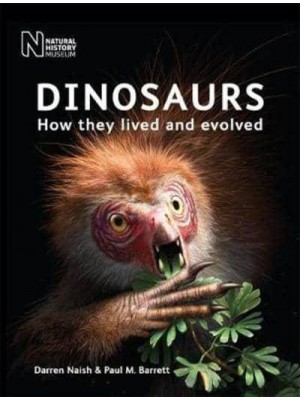 Dinosaurs How They Lived and Evolved