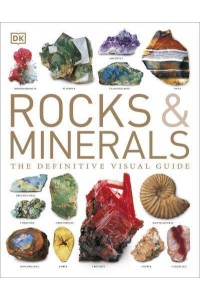 Rocks & Minerals The Definitive Visual Guide