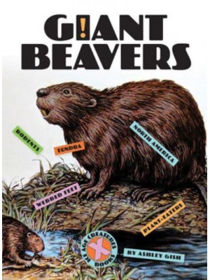Giant Beavers - X-Books: Ice Age Creatures