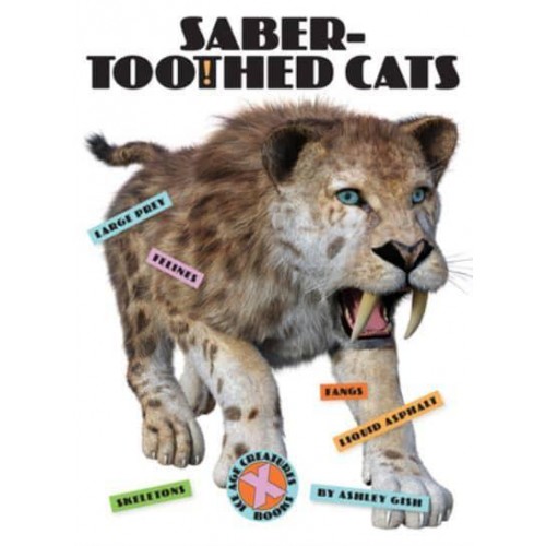 Saber-Toothed Cats - X-Books: Ice Age Creatures