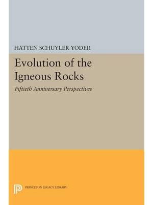 Evolution of the Igneous Rocks Fiftieth Anniversary Perspectives - Princeton Legacy Library