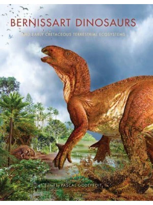Bernissart Dinosaurs and Early Cretaceous Terrestrial Ecosystems - Life of the Past