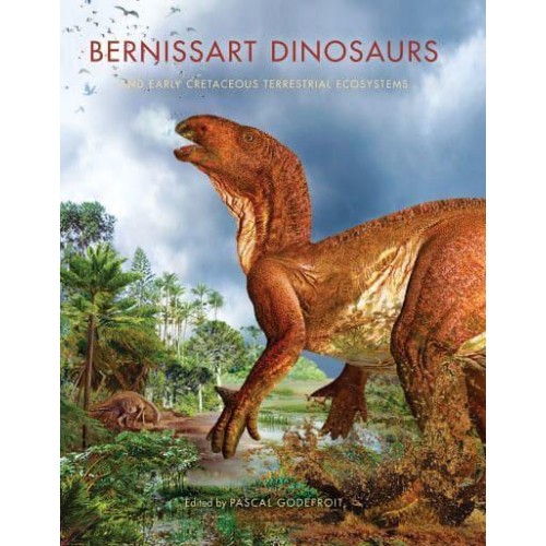 Bernissart Dinosaurs and Early Cretaceous Terrestrial Ecosystems - Life of the Past