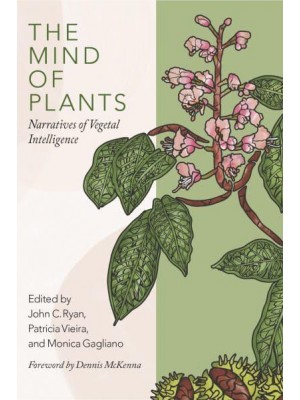The Mind of Plants Narratives of Vegetal Intelligence