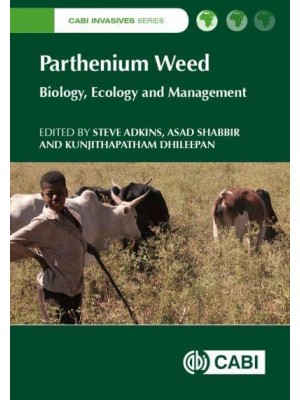 Parthenium Weed Biology, Ecology and Management - CABI Invasives Series
