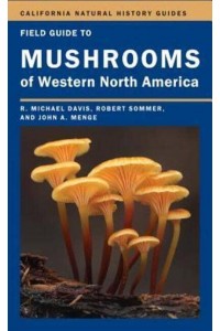 Field Guide to Mushrooms of Western North America - California Natural History Guides