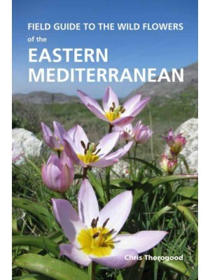 Field Guide to the Wild Flowers of the Eastern Mediterranean