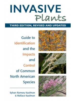 Invasive Plants Guide to Identification and the Impacts and Control of Common North American Species