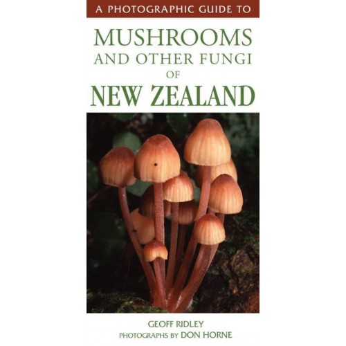 A Photographic Guide to Mushrooms and Other Fungi of New Zealand