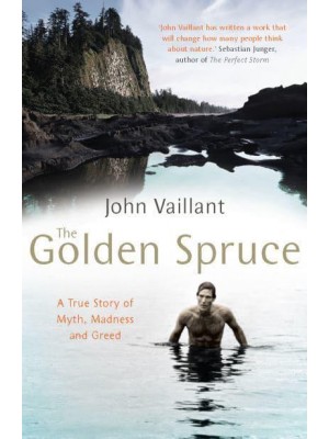 The Golden Spruce A True Story of Myth, Madness and Greed