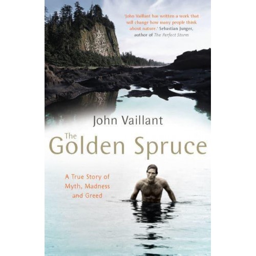 The Golden Spruce A True Story of Myth, Madness and Greed