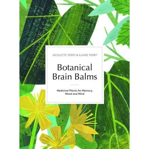 Botanical Brain Balms Medicinal Plants for Memory, Mood and Mind