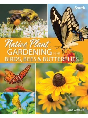 Native Plant Gardening for Birds, Bees & Butterflies. South - Nature-Friendly Gardens