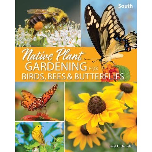 Native Plant Gardening for Birds, Bees & Butterflies. South - Nature-Friendly Gardens