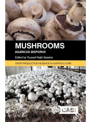 Mushrooms Agaricus Bisporus - Crop Production Science in Horticulture Series