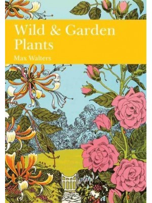 Wild and Garden Plants - Collins New Naturalist Library