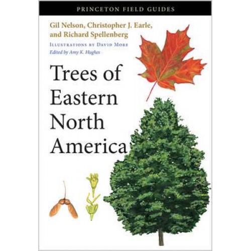 Trees of Eastern North America - Princeton Field Guides